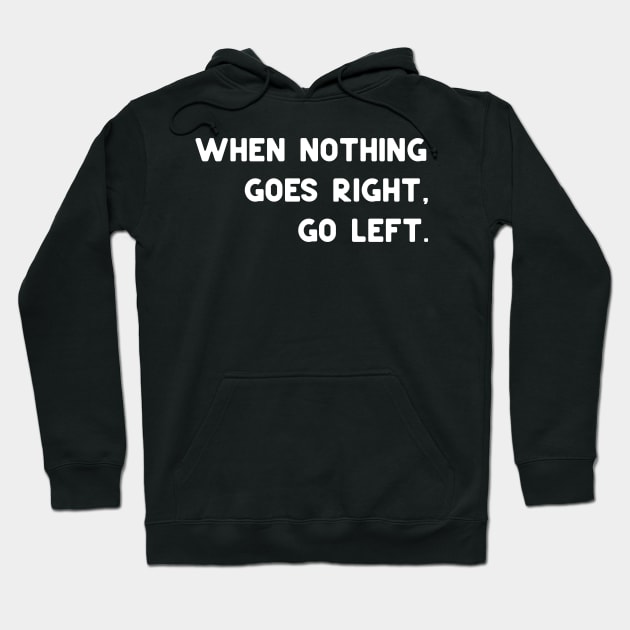 Go left Hoodie by ninoladesign